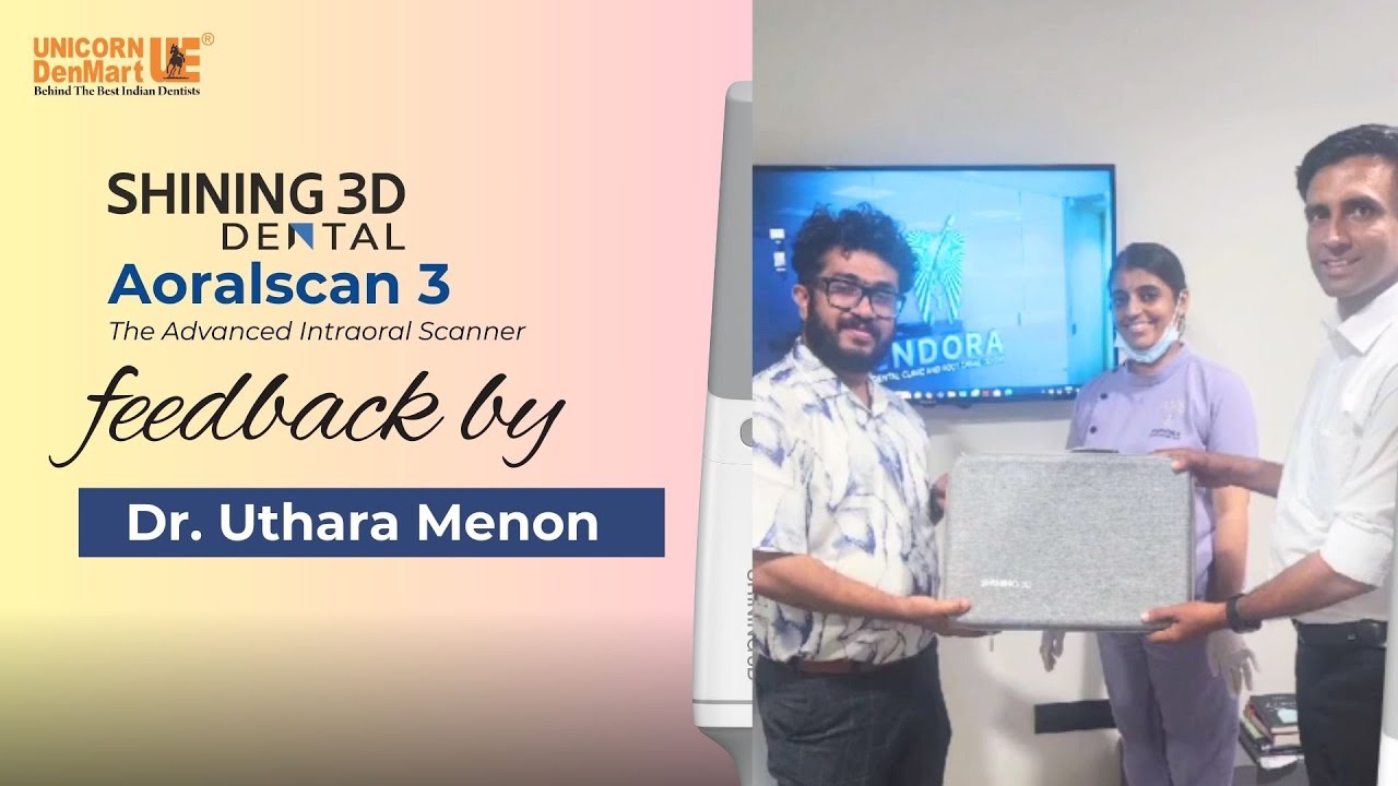 Dr. Uthara Menon | Happy Customer - feedback on Shining 3D Aoral Scan 3 Intra oral Scanner