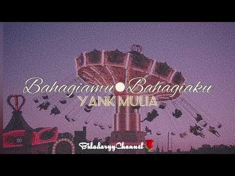 Bahagiamu Bahagiaku - Yank Mulia