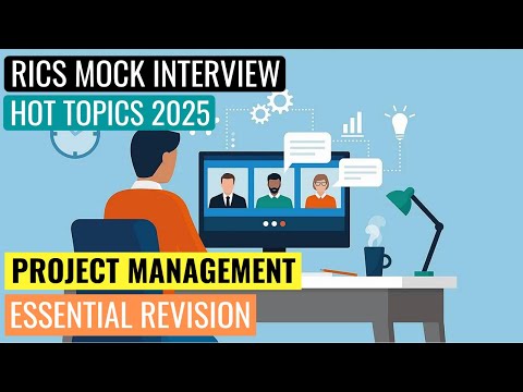 2025 HOT TOPICS - RICS APC FINAL ASSESSMENT MOCK INTERVIEW - PROJECT MANAGEMENT