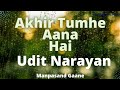 Akhir Tumhe Aana Hai Udit Narayan Manpasand Gaane Lyrical Video