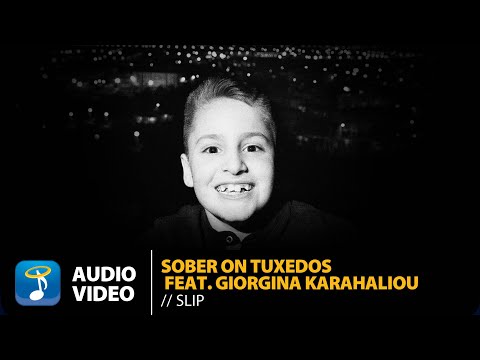 Sober On Tuxedos Ft. Giorgina Karahaliou - Slip | Official Audio Video (HQ)
