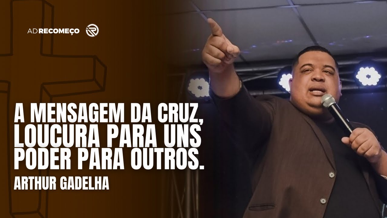 A MENSAGEM DA CRUZ, LOUCURA PRA UNS, PODER PARA OUTROS |ARTHUR GADELHA