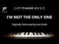 I'm Not The Only One by Sam Smith (Piano ...