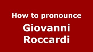 How to pronounce Giovanni Roccardi