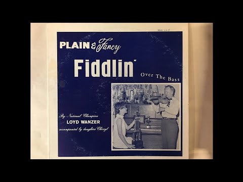 Loyd Wanzer - Plain & Fancy Fiddlin' Over The Bass