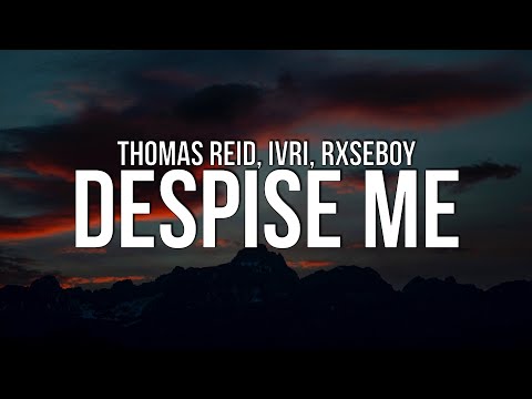 Thomas Reid x Ivri x Rxseboy - Despise Me (Lyrics)