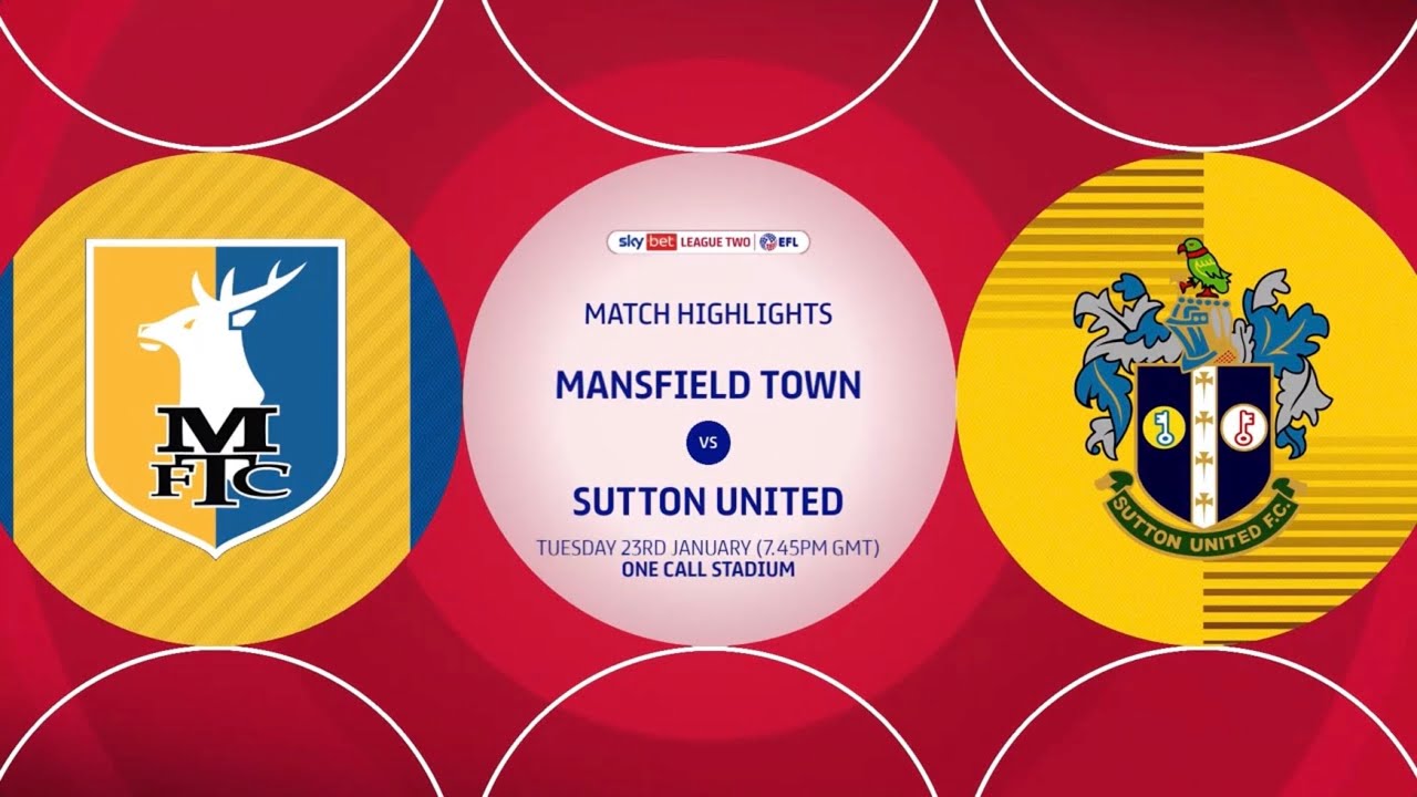Mansfield Town vs Sutton United highlights