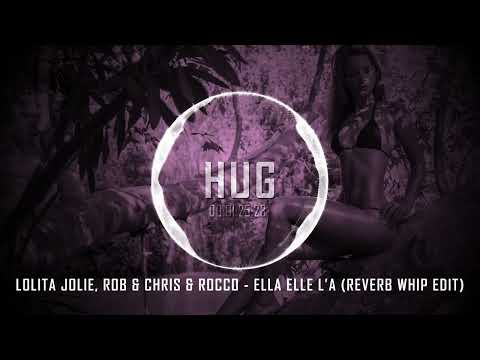 Lolita Jolie, Rob & Chris & Rocco - Ella elle l’a (Reverb Whip Edit)