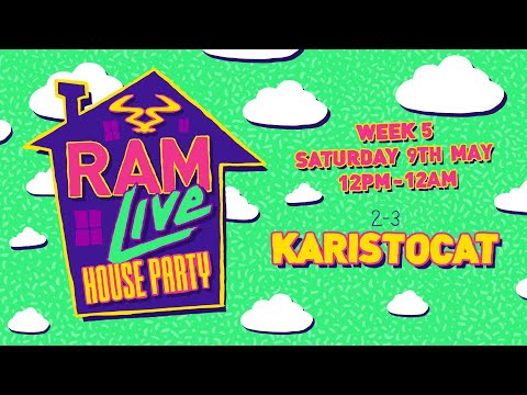 RAMLive House Party - 09/05/20 - 2pm - 3pm - Karistocat