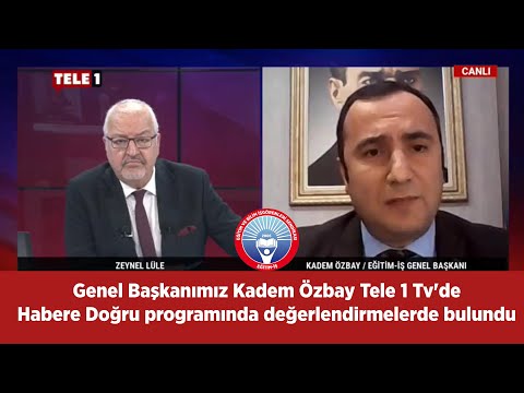 Genel Başkanımız Kadem Özbay Tele 1 Tv`de Habere Doğru programında değerlendirmelerde bulundu | EĞİTİM İŞ