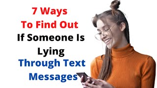 7 WAYS TO FIND OUT IF SOMEONE IS LYING THROUGH TEXT MESSAGES