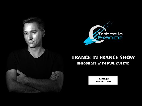 Tom Neptunes with Paul van Dyk — Trance In France Show #275