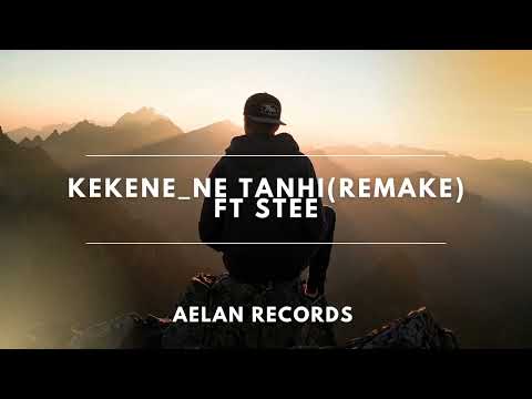 KEKENE_NE TANHI ( remake) Ft STEE