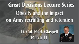 Great Decisions 2022 - Obesity, the Army, and the public - Lt. Col. Mark Glaspell