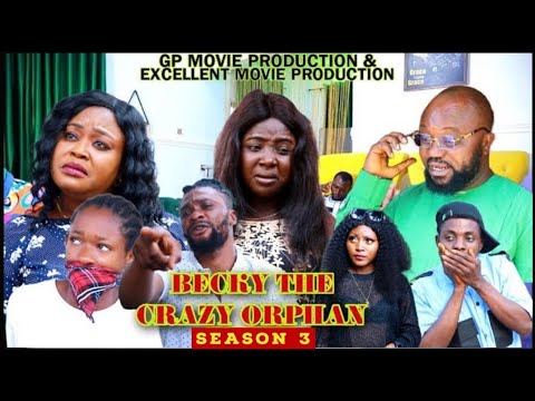 BECKY THE CRAZY ORPHAN {SEASON 3} 2023 LATEST  NIGERIA NOLLYWOOD MOVIE.
