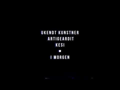 Ukendt Kunstner X Artigeardit X Kesi - I Morgen