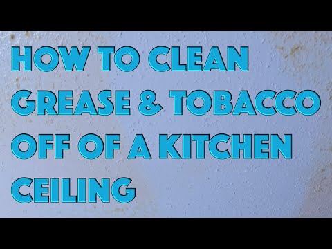 HOW TO Clean Grease And Tobacco Off Of A Kitchen Ceiling