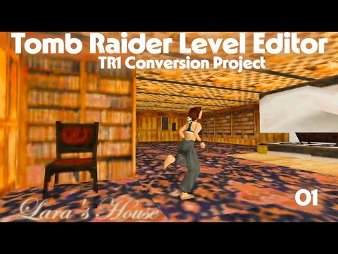 TRLE - TR1 Conversion Project - Lara's House - Part 1