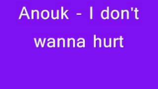 Anouk - I dont wanna hurt / lyrics