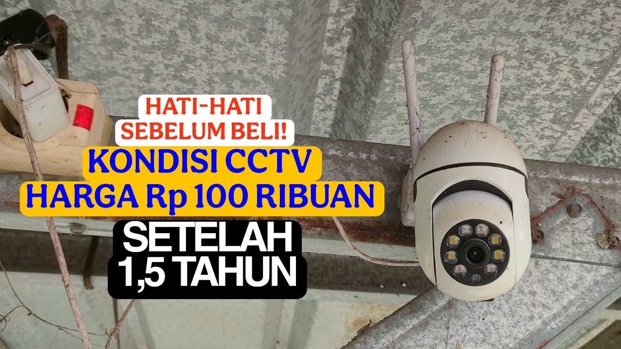 Review CCTV Harga 100 Ribuan Setelah 1,5 Tahun Digunakan 