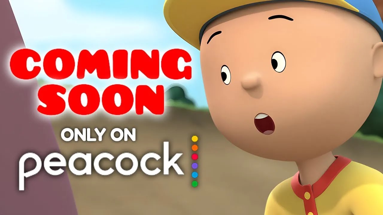 CAILLOU NEW ONLY ON PEACOCK