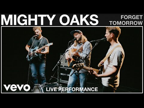 Mighty Oaks - Forget Tomorrow (Live Performance) | Vevo