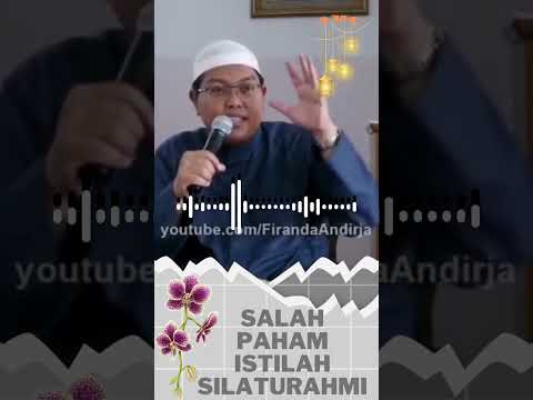Salah Paham Istilah Silaturahmi by Ustadz Firanda Andirja