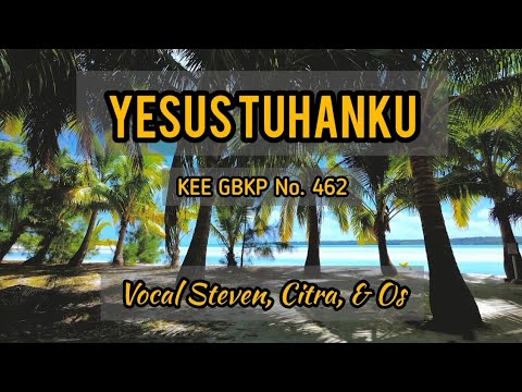 YESUS TUHANKU (KEE GBKP No. 462) - Vocal Keluarga Cio (Steven, Citra, & Os)