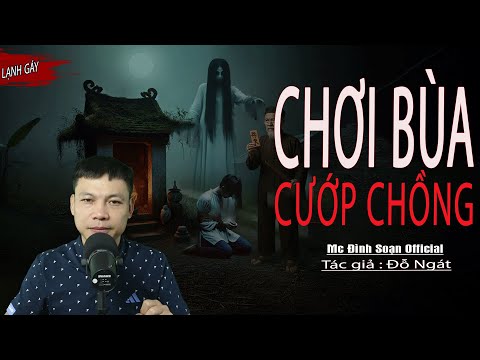 Truyện Ma : CHƠI BÙA CƯỚP CHỒNG I Truyện Ma Về Chơi Bùa Hại Người I Mc Đình Soạn kể Sợ