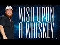 Luke Combs Wish Upon A Whiskey Lyrics