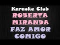 ROBERTA MIRANDA FAZ AMOR COMIGO KARAOKÊ