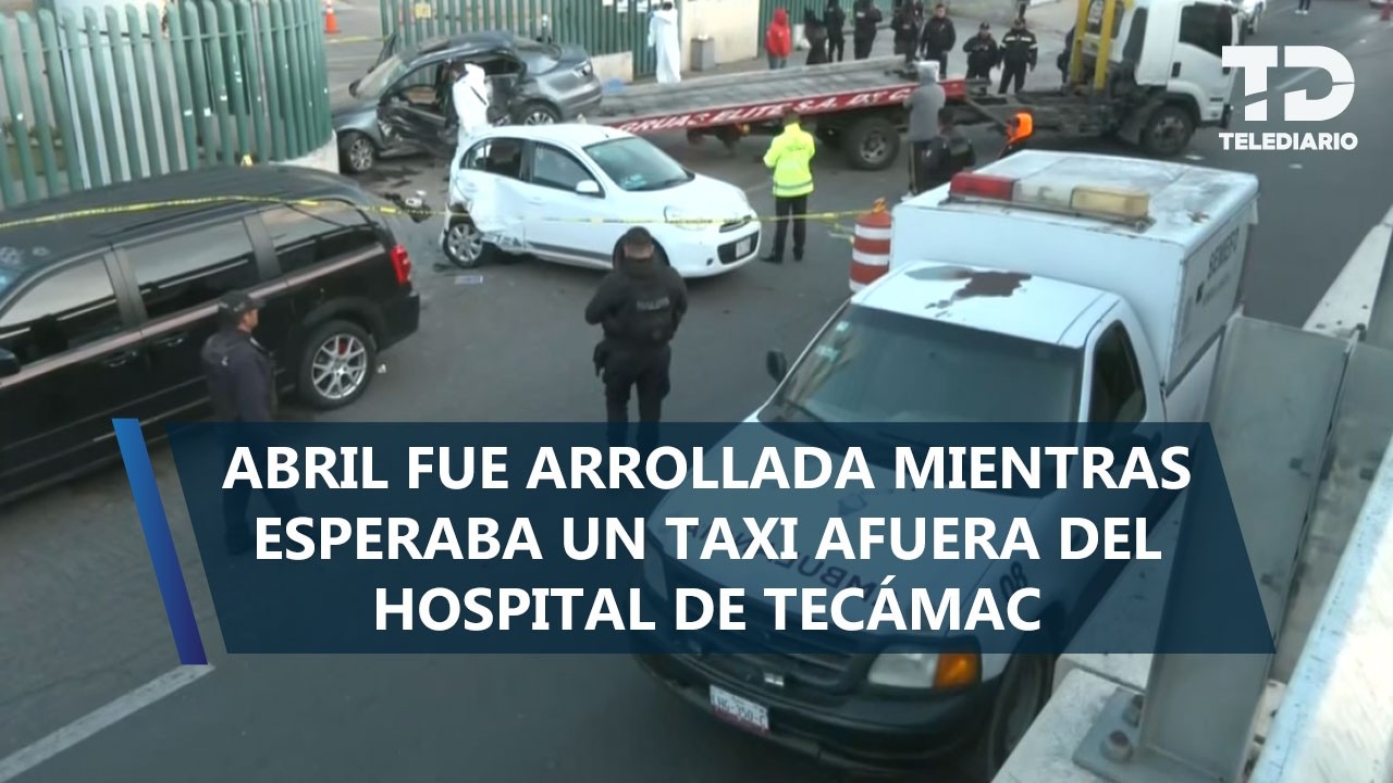 Mamá de Abril revela cómo fue arrollada su hija por Kevin ‘N’ en hospital de Tecámac