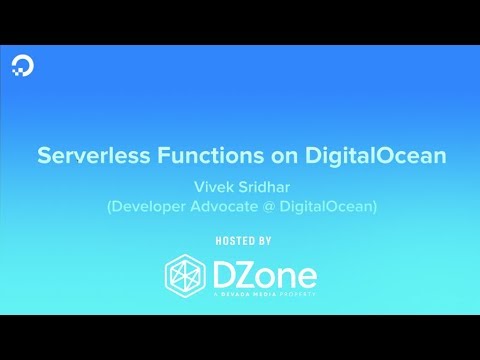 Serverless Functions on DigitalOcean using Open FaaS Framework | DZone.com Webinar