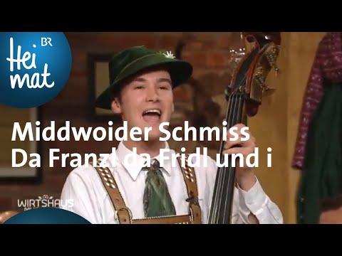Middawoider Schmiss: Da Franzl da Fridl und i | Wirtshausmusikanten | BR Heimat -die beste Volksmusi
