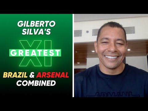 WHO COULD BEAT THIS TEAM!? GILBERTO SILVA PICKS HIS COMBINED BRAZIL & INVINCIBLES XI