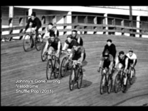 Johnny's Gone Wrong - Velodrome