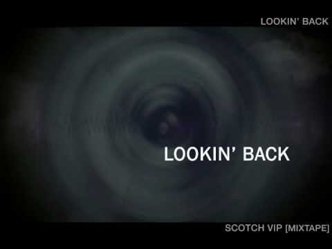 SCOTCH VIP - LOOKIN' BACK [FEAT. DJ.KENDRICKX / PROD .ORGN-MRDN]