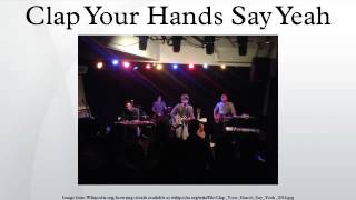 Clap Your Hands Say Yeah