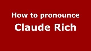 How to pronounce Claude Rich