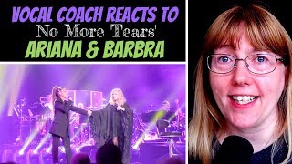 Vocal Coach Reacts to Ariana Grande &amp; Barbra Streisand &#39;No more tears&#39;