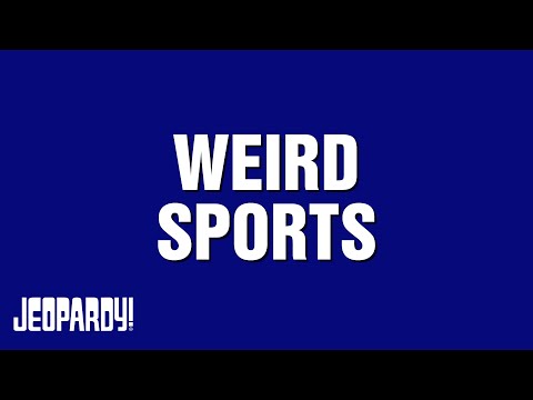 Weird Sports | Category | JEOPARDY!