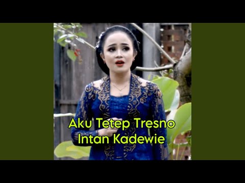 AKU TETEP TRESNO