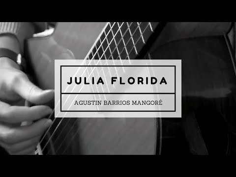 Julia Florida - Agustin Barrios Mangoré
