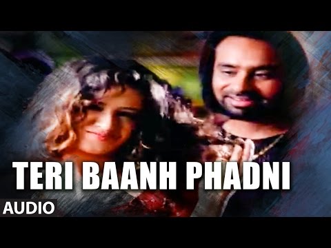 Teri Baanh Phadni | Babbu Maan | Punjabi Audio Songs | Pyaas | T-Series Apna Punjab