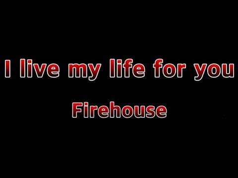 I Live My Life For You - Firehouse(Lyrics)