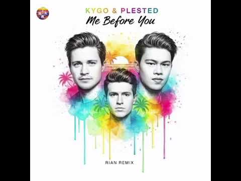 Kygo, Plested - Me Before You (Rian Remix)