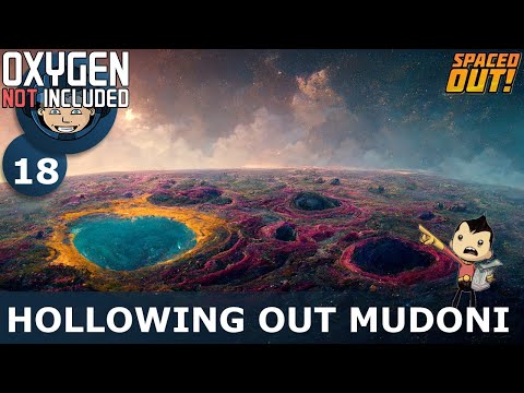 HOLLOWING OUT MUDONI - Spaced Out (Classic + One Dupe): Ep. #18 (Oxygen Not Included)