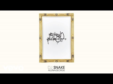 DJ Snake, AlunaGeorge - You Know You Like It 