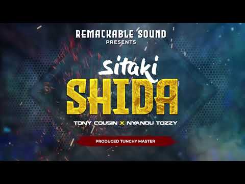 Tony Cousin ft Nyandu Tozzy - SITAKI SHIDA (Official Audio)