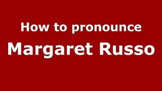 How to pronounce Margaret Russo